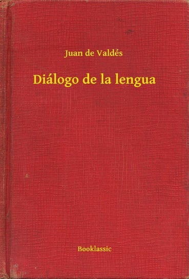 Diálogo de la lengua Juan de Valdés