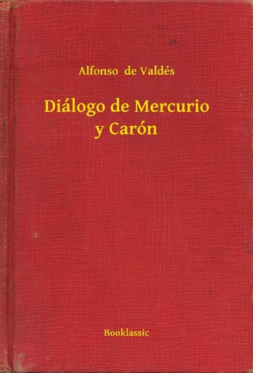 Diálogo de Mercurio y Carón Alfonso de Valdés