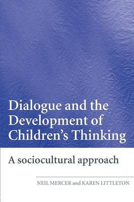 Dialogue and the Development of Children's Thinking Mercer Neil, Littleton Karen