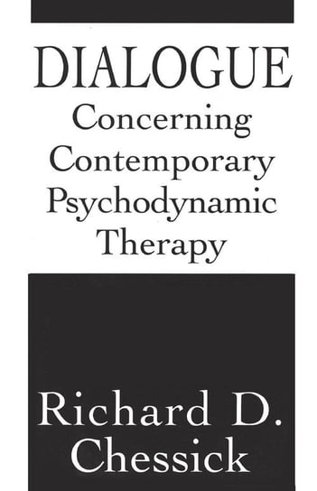 Dialogue Concerning Contemporary Psychodynamic Therapy Chessick Richard D.