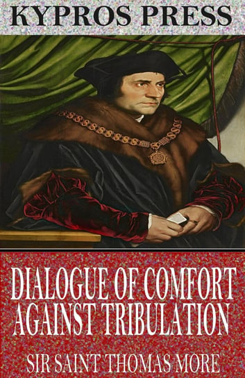 Dialogue of Comfort Against Tribulation More Tomasz