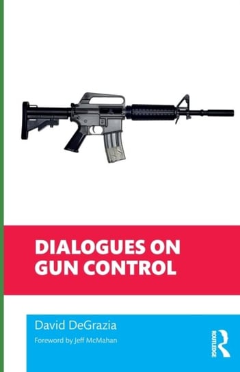 Dialogues on Gun Control Taylor & Francis Ltd.
