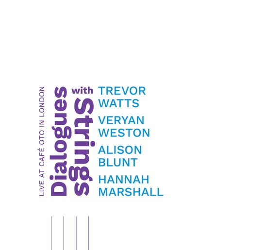Dialogues With Strings: Live At Cafe Oto In London Watts Trevor, Weston Veryan