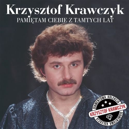 Diamentowa kolekcja: Pamiętam ciebie z tamtych lat Krawczyk Krzysztof