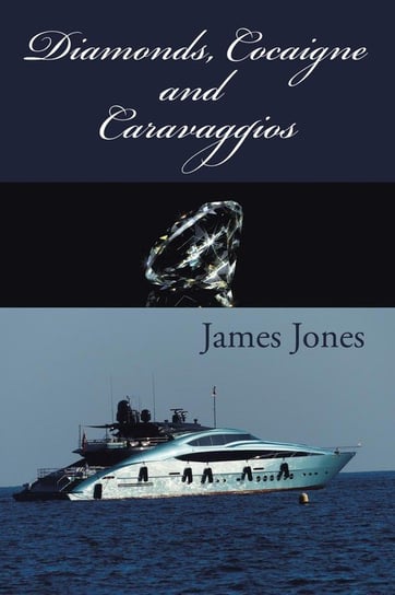 Diamonds, Cocaigne and Caravaggios Jones James
