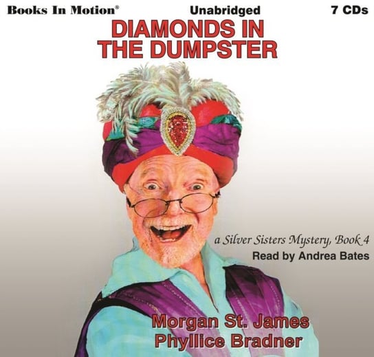 Diamonds In The Dumpster. Silver Sisters Mystery Series. Volume 4 James Morgan, Phyllice Bradner