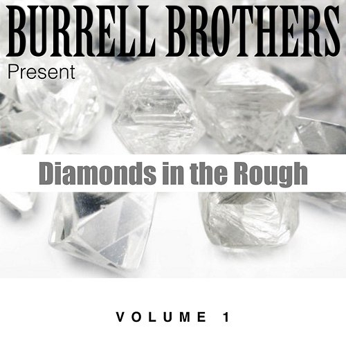 Diamonds in the Rough, Vol. 1 Burrell Brothers
