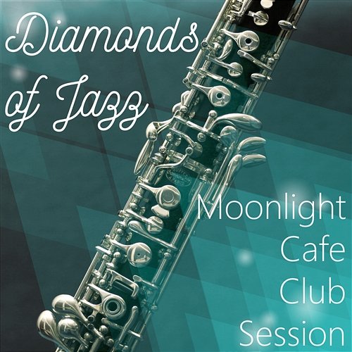 Diamonds of Jazz: Moonlight Cafe Club Session, Friday Evening Background Music Background Music Masters