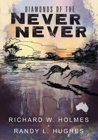 Diamonds of the Never Never Holmes Richard W.