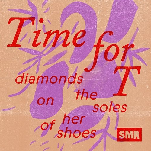 Diamonds on the Soles of Her Shoes Time for T