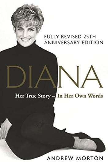Diana. Her True Story. In Her Own Words Morton Andrew
