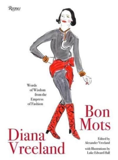 Diana Vreeland: Bon Mots: Words of Wisdom From the Empress of Fashion Alexander Vreeland