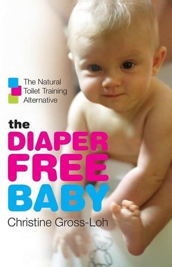 Diaper-Free Baby, The Gross-Loh Christine