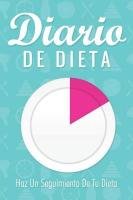 Diario de Dieta Haz Un Seguimiento de Tu Dieta Speedy Publishing Llc