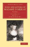 Diary and Letters of Madame D'Arblay: Volume 1: Edited by Her Niece Burney Frances