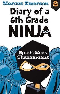 Diary of a 6th Grade Ninja Book 8: Spirit Week Shenanigans Emerson Marcus