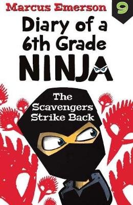 Diary of a 6th Grade Ninja Book 9: Scavengers Strike Back Emerson Marcus