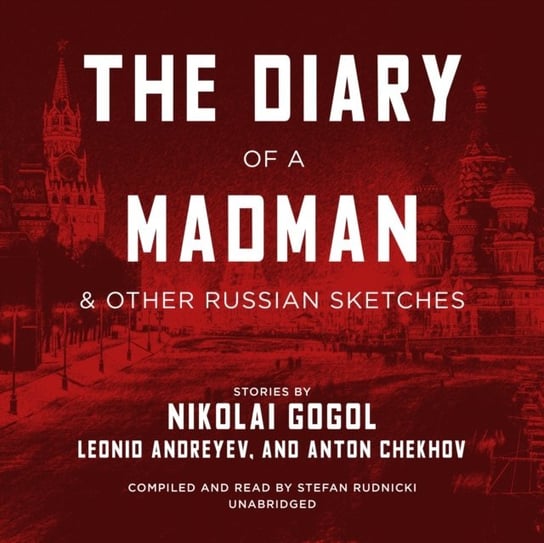 Diary of a Madman, and Other Russian Sketches Rudnicki Stefan, Chekhov Anton, Andreyev Leonid, Gogol Nikolai