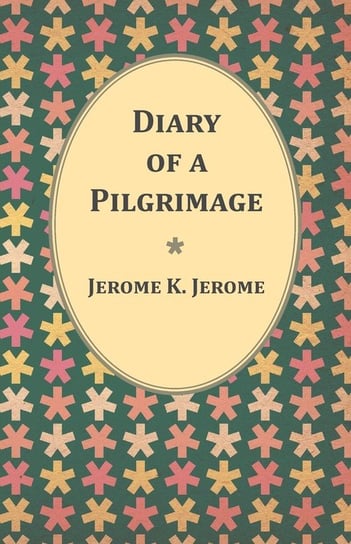 Diary of a Pilgrimage Jerome Jerome K.