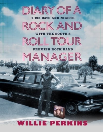 Diary of a Rock and Roll Tour Manager: 2,190 Days and Nights with the South's Premier Rock Band Mercer University Press