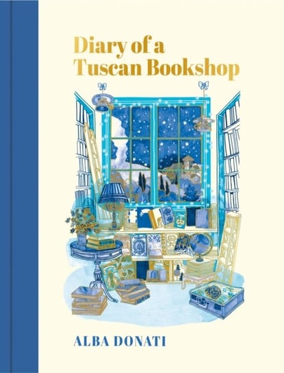 Diary of a Tuscan Bookshop: The heartwarming story that inspired a nation, now an international bestseller Alba Donati