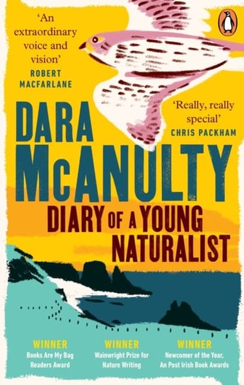 Diary of a Young Naturalist. Winner of The Wainwright Prize for Nature Writing 2020 McAnulty Dara