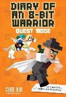 Diary of an 8-Bit Warrior: Quest Mode (Book 5 8-Bit Warrior Kid Cube