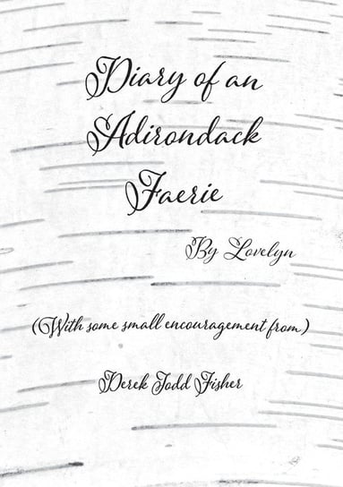 Diary of an Adirondack Faerie Fisher Derek Todd