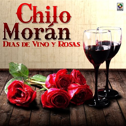 Días De Vino Y Rosas Chilo Morán