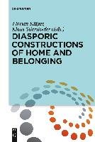 Diasporic Constructions of Home and Belonging Gruyter Walter Gmbh, Gruyter