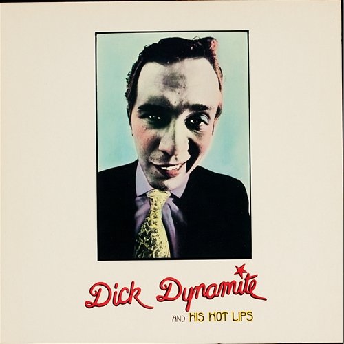 Dick Dynamite And His Hot Lips Dick Dynamite And His Hot Lips