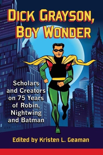Dick Grayson, Boy Wonder McFarland and Company, Inc.