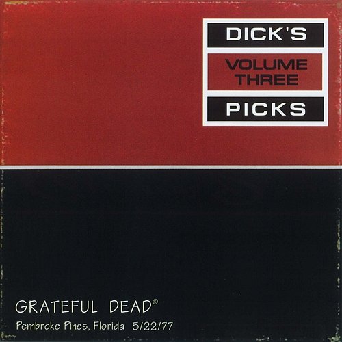 Dick's Picks Vol. 3: Hollywood Sportatorium, Pembroke Pines, FL 5/22/77 Grateful Dead