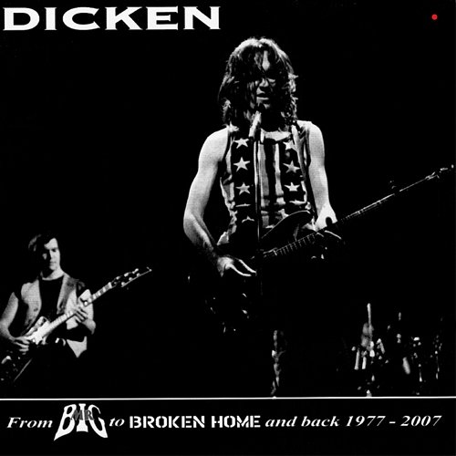 Dicken: From Mr Big To Broken Home And Back 1977-2007 Various Artists