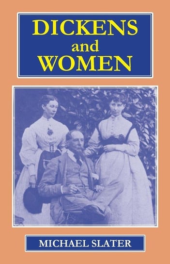 Dickens and Women Slater Michael