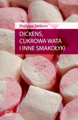 Dickens, cukrowa wata i inne smakołyki Delerm Phillipe