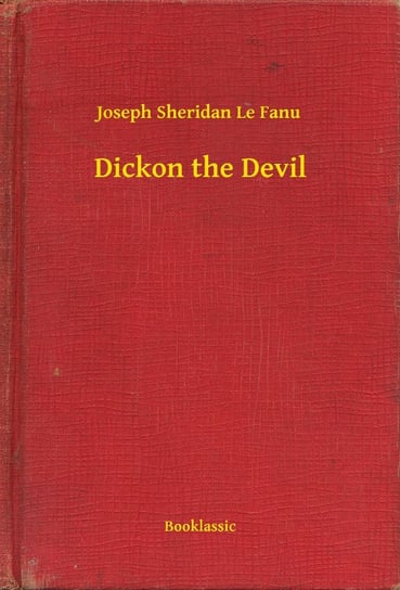 Dickon the Devil Le Fanu Joseph Sheridan