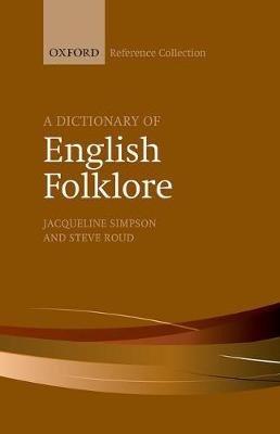 DICT OF ENGLISH FOLKLORE Simpson Jacqueline, Roud Steve