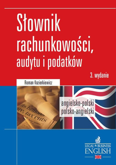 Dictionary of Accounting, Audit and Tax Terms. Słownik rachunkowości, audytu i podatków. Angielsko-polski/Polsko-angielski Kozierkiewicz Roman