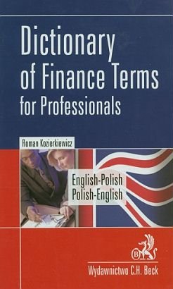 Dictionary of Finance Terms for Professionals English-Polish, Polish-English Kozierkiewicz Roman