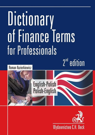 Dictionary Of Finance Terms For Professionals. English-Polish. Polish-English Słownik Fachowej Terminologii Finansowej. Angielsko-polski, Polsko-angielski Kozierkiewicz Roman
