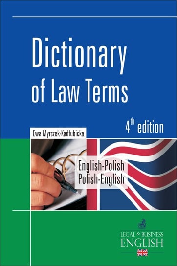 Dictionary of Law Terms. Słownik terminologii prawniczej. English-Polish/Polish-English Myrczek-Kadłubicka Ewa