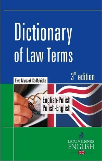 Dictionary of Law Terms. Słownik terminologii prawniczej. English-Polish. Polish-English Myrczek-Kadłubicka Ewa