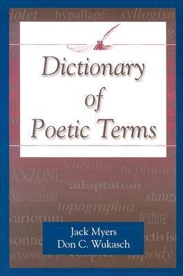 Dictionary of Poetic Terms Myers Jack, Wukasch Don C.