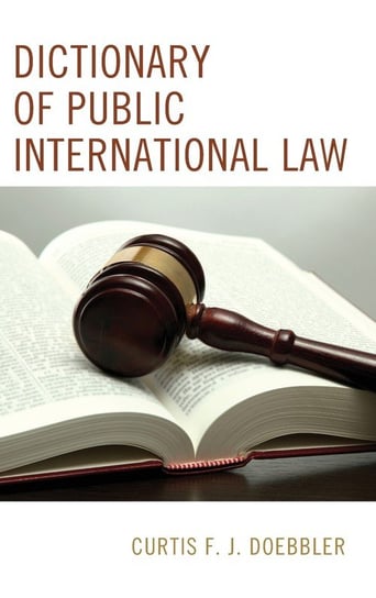 Dictionary of Public International Law Doebbler Curtis F.J.