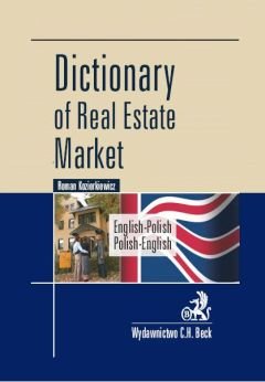 Dictionary of Real Estate Market. English-Polish, Polish-English Kozierkiewicz Roman