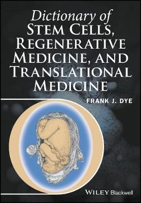 Dictionary of Stem Cells, Regenerative Medicine, and Translational Medicine Dye Frank
