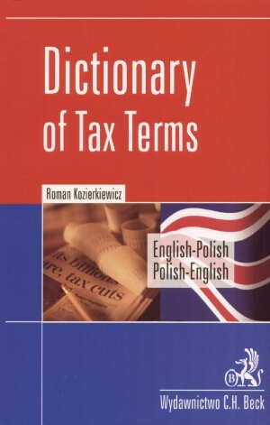 Dictionary of Tax Terms. English-Polish Polish-English Kozierkiewicz Roman