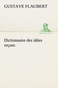 Dictionnaire des idées reçues Flaubert Gustave