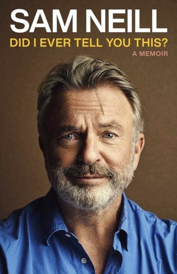 Did I Ever Tell You This? Sam Neill
